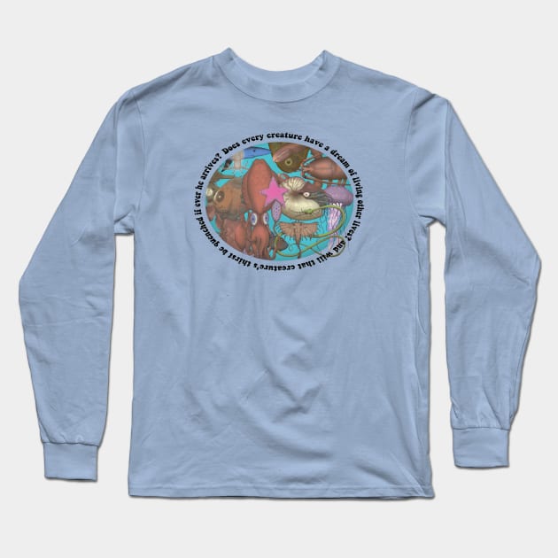 Does Every Creature Have A Dream Long Sleeve T-Shirt by Robitussn